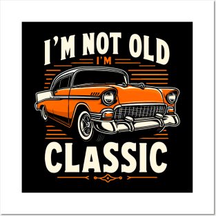 i'm not old i'm classic Posters and Art